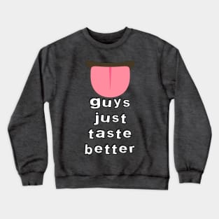 Taste Better Crewneck Sweatshirt